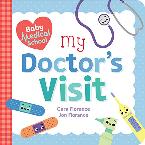 Baby Medical School: My Doctor's Visit by Cara Florance, Jon Florance, 9781492693994