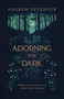 Adorning the Dark (Thoughts on Community, Calling, and the Mystery of Making) by Andrew Peterson, 9781535949026