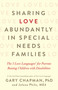 Sharing Love Abundantly in Special Needs Families (The 5 Love Languages® for Parents Raising Children with Disabilities) by Gary Chapman, Jolene Philo, 9780802418623