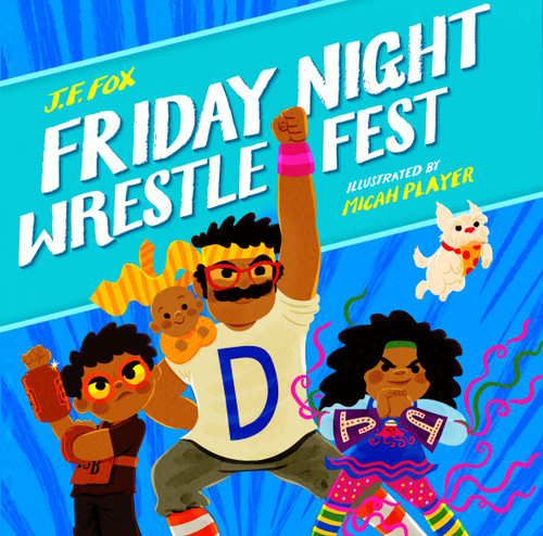 Friday Night Wrestlefest by J. F. Fox, Micah Player, 9781250212405