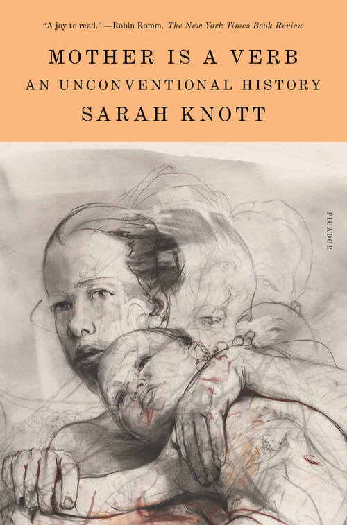 Mother Is a Verb (An Unconventional History) - 9781250251299 by Sarah Knott, 9781250251299