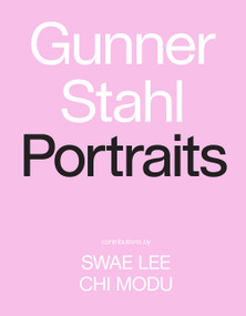 Gunner Stahl: Portraits (I Have So Much To Tell You) by Gunner Stahl, Swae Lee, Chi Modu, 9781419741319