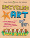 Recycled Art (Making great art from cardboard boxes, paper rolls, plates, cups and egg cartons) by Emily Kington, 9781913077211