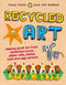 Recycled Art (Making great art from cardboard boxes, paper rolls, plates, cups and egg cartons) by Emily Kington, 9781913077211