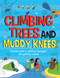 Climbing Trees and Muddy Knees (The Kids Guide to Getting Unplugged and Getting Outside) by Chris Oxlade, Eva Sassin, 9781913077181