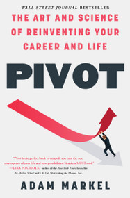 Pivot (The Art and Science of Reinventing Your Career and Life) - 9781476779485 by Adam Markel