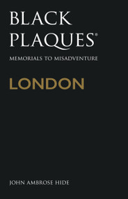 Black Plaques London (Memorials to Misadventure) by Ambrose Hide, 9780750989954