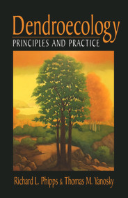 Dendroecology (Principles and Practice) by Richard Phipps, Thomas Yanosky, 9781604271454