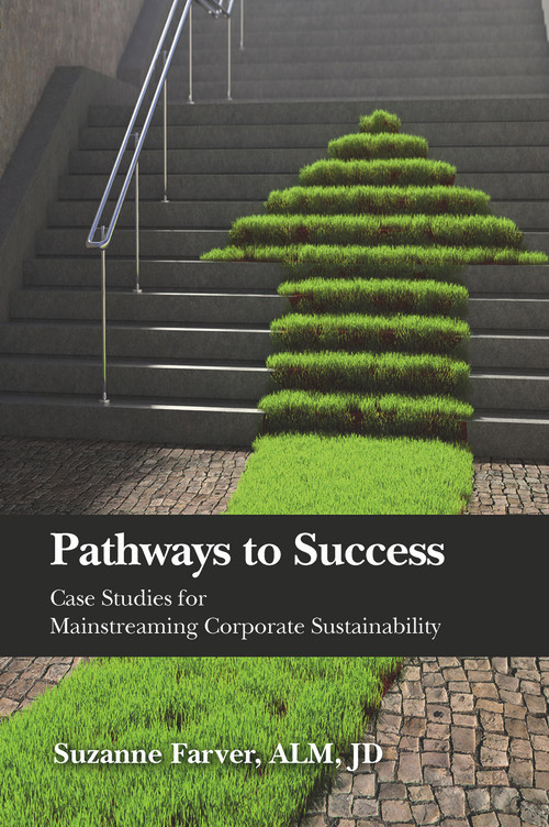 Pathways to Success (Case Studies for Mainstreaming Corporate Sustainability) by Suzanne Farver, 9781604271713