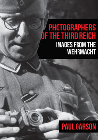 Photographers of the Third Reich (Images from the Wehrmacht) by Paul Garson, 9781445687186