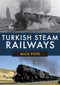 Turkish Steam Railways by Mick Pope, 9781445687827
