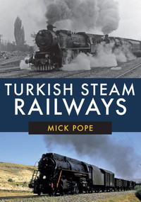 Turkish Steam Railways by Mick Pope, 9781445687827