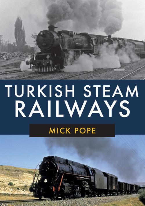 Turkish Steam Railways by Mick Pope, 9781445687827