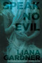 Speak No Evil by Liana Gardner, 9781944109363