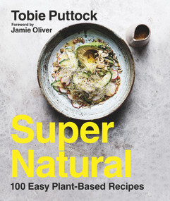 SuperNatural (100 Easy Plant-Based Recipes) by Tobie Puttock, Jamie Oliver, 9780143792178