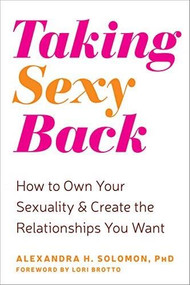 Taking Sexy Back (How to Own Your Sexuality and Create the Relationships You Want) by Alexandra H. Solomon, Lori Brotto, 9781684033461