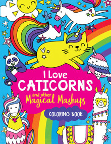 I Love Caticorns and Other Magical Mashups Coloring Book by Sarah Wade, 9781454938507