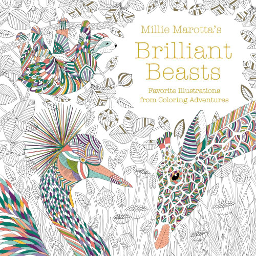 Millie Marotta's Brilliant Beasts (Favorite Illustrations from Coloring Adventures) by Millie Marotta, 9781454711100