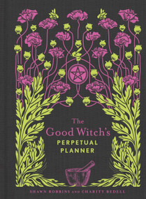 The Good Witch's Perpetual Planner by Shawn Robbins, Charity Bedell, 9781454936602