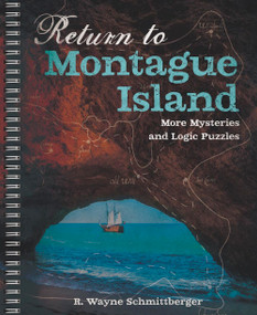 Return to Montague Island: More Mysteries and Logic Puzzles by R. Wayne Schmittberger, 9781454933939