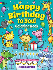 Happy Birthday to You! Coloring Book by Noelle Dahlen, 9780486837901