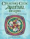Creating Celtic Animal Designs (A Fresh Approach to Traditional Design) by Cari Buziak, 9780486837314