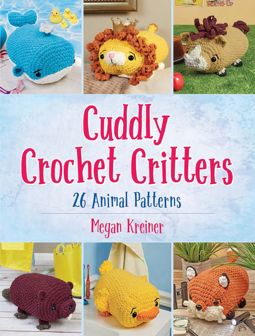 Cuddly Crochet Critters (26 Animal Patterns) by Megan Kreiner, 9780486833958