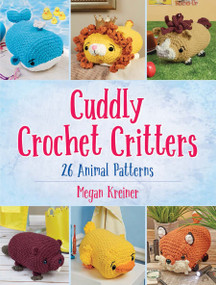 Cuddly Crochet Critters (26 Animal Patterns) by Megan Kreiner, 9780486833958