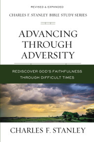 Advancing Through Adversity (Rediscover God's Faithfulness Through Difficult Times) by Charles F. Stanley, 9780310106555