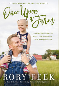 Once Upon a Farm (Lessons on Growing Love, Life, and Hope on a New Frontier) - 9780785221098 by Rory Feek, 9780785221098
