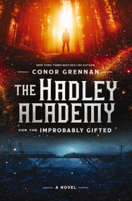 The Hadley Academy for the Improbably Gifted (A Novel) by Conor Grennan, Alessandro Valdrighi, 9781400215348