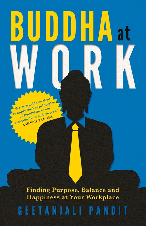 Buddha at Work (Finding Purpose, Balance, and Happiness at Your Workplace) by Geetanjali Pandit, 9781950355013