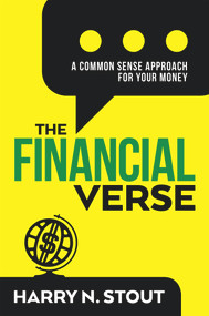 The FinancialVerse (A Common Sense Approach For Your Money) by Harry N. Stout, 9781641120180
