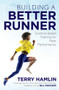 Building a Better Runner (Science-Based Training for Peak Performance) by Terry Hamlin, Bill Rodgers, 9781641120142