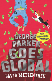 George Parker Goes Global by David Metzenthen, 9781760523466