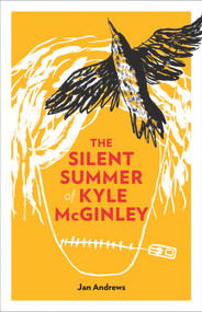 The Silent Summer of Kyle McGinley by Jan Andrews, 9781926531687