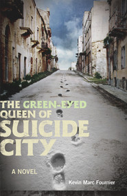 The Green-Eyed Queen of Suicide City by Kevin Marc Fournier, 9781926531267