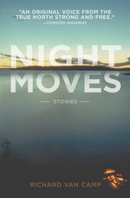 Night Moves by Cameron Dueck, Richard Van Camp, 9781927855232