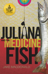 Juliana and the Medicine Fish by Jake MacDonald, 9780969780441