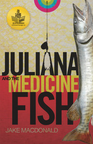 Juliana and the Medicine Fish by Jake MacDonald, 9780969780441