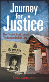 Journey for Justice (How Project Angel Cracked the Candace Derksen Case) by Mike McIntyre, 9781926531137