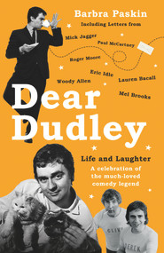 Dear Dudley: Life and Laughter (A Celebration of the Much-Loved Comedy Legend) by Barbra Paskin, 9781786069658