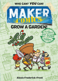 Maker Comics: Grow a Garden! - 9781250152145 by Alexis Frederick-Frost, 9781250152145