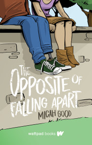 The Opposite of Falling Apart by Micah Good, 9781989365069