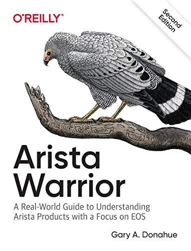 Arista Warrior (Arista Products with a Focus on EOS) - 9781491953044 by Gary A. Donahue, 9781491953044