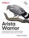 Arista Warrior (Arista Products with a Focus on EOS) - 9781491953044 by Gary A. Donahue, 9781491953044
