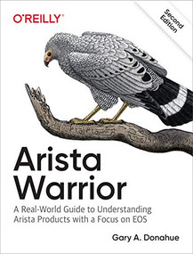 Arista Warrior (Arista Products with a Focus on EOS) - 9781491953044 by Gary A. Donahue, 9781491953044