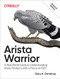 Arista Warrior (Arista Products with a Focus on EOS) - 9781491953044 by Gary A. Donahue, 9781491953044