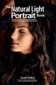 The Natural Light Portrait Book (The step-by-step techniques you need to capture amazing photographs like the pros) by Scott Kelby, 9781681984247