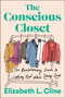 The Conscious Closet (The Revolutionary Guide to Looking Good While Doing Good) by Elizabeth L. Cline, 9781524744304